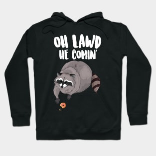 Oh Lawd He Comin' Thicc Racoon Hoodie